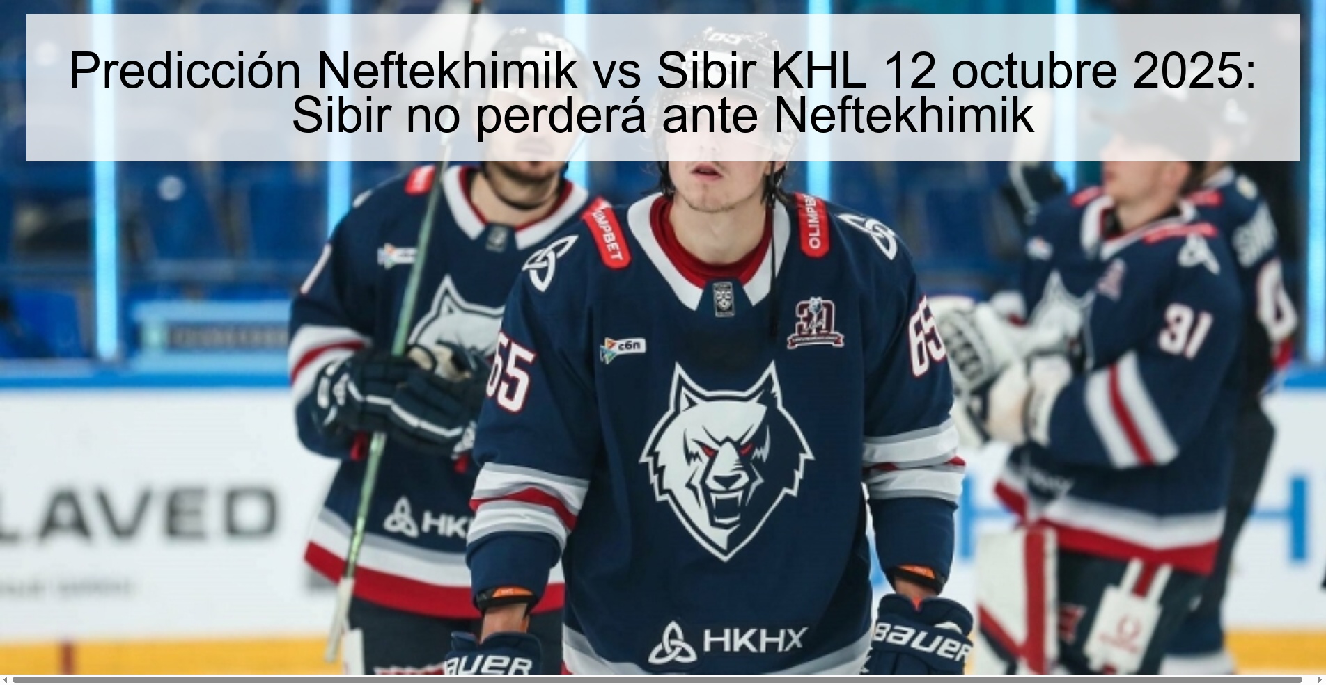 Neftekhimik vs Sibir KHL Prediction October 12, 2025: Sibir will not lose to Neftekhimik