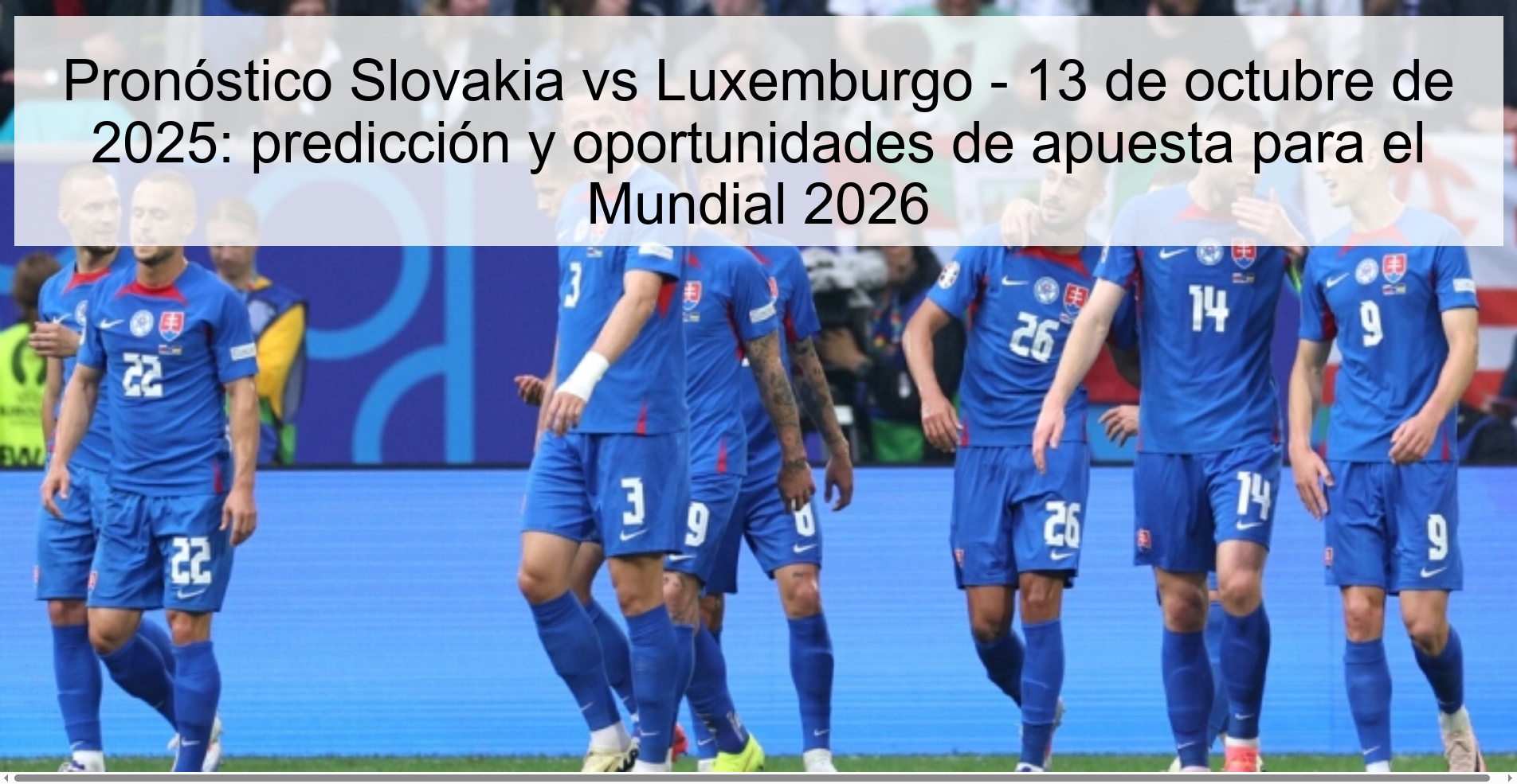 Pronóstico Slovakia vs Luxemburgo - 13 de octubre de 2025: predicción y oportunidades de apuesta para el Mundial 2026 1 Pronóstico Slovakia vs Luxemburgo - 13 de octubre de 2025: predicción y oportunidades de apuesta para el Mundial 2026