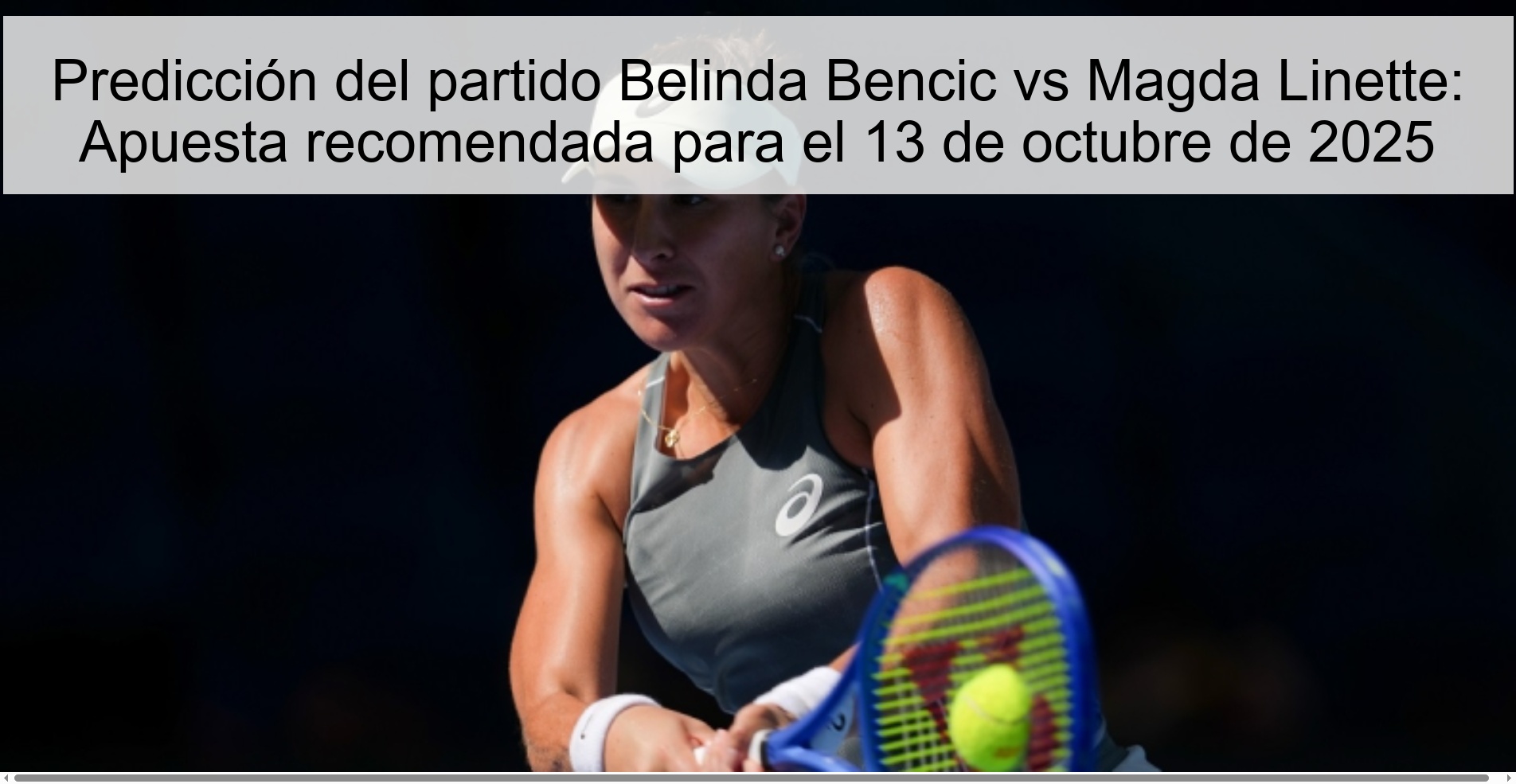 Belinda Bencic vs Magda Linette match prediction: Recommended bet for October 13, 2025