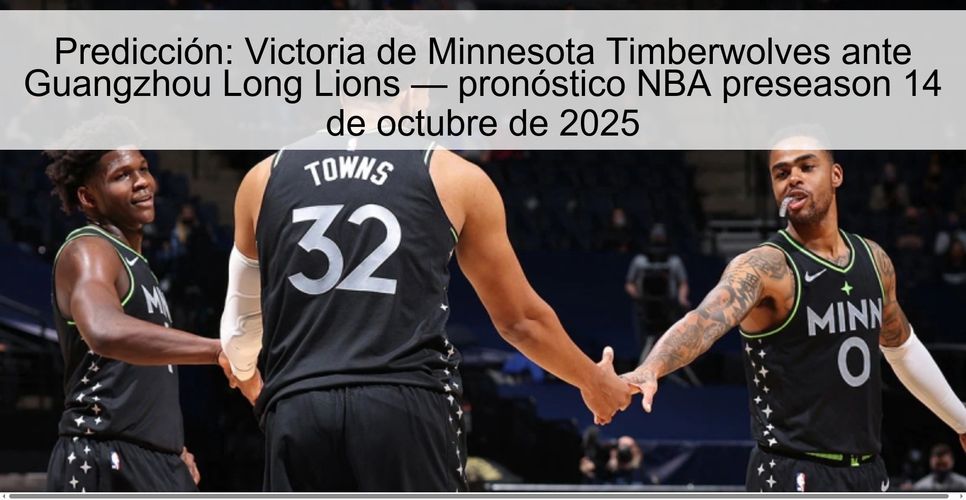Predicción: Victoria de Minnesota Timberwolves ante Guangzhou Long Lions — pronóstico NBA preseason 14 de octubre de 2025 1 311996
