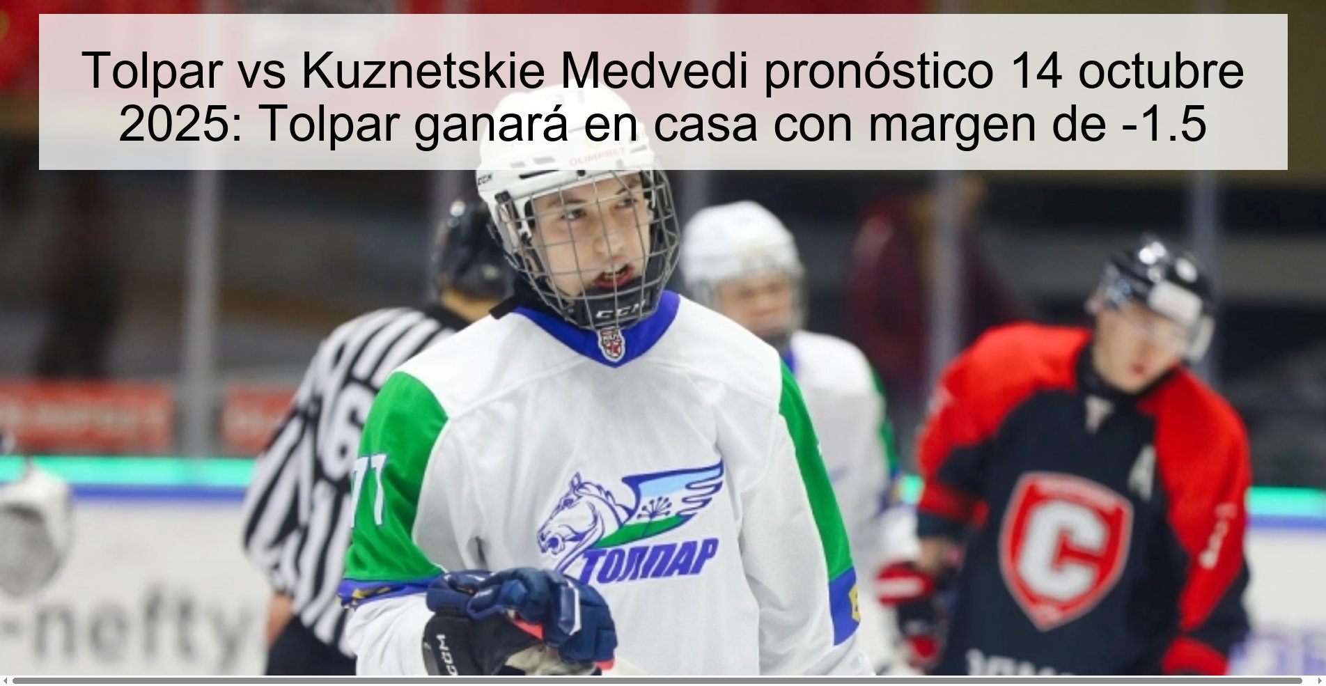 Tolpar vs Kuznetskie Medvedi pronóstico 14 octubre 2025: Tolpar ganará en casa con margen de -1.5 1 312062