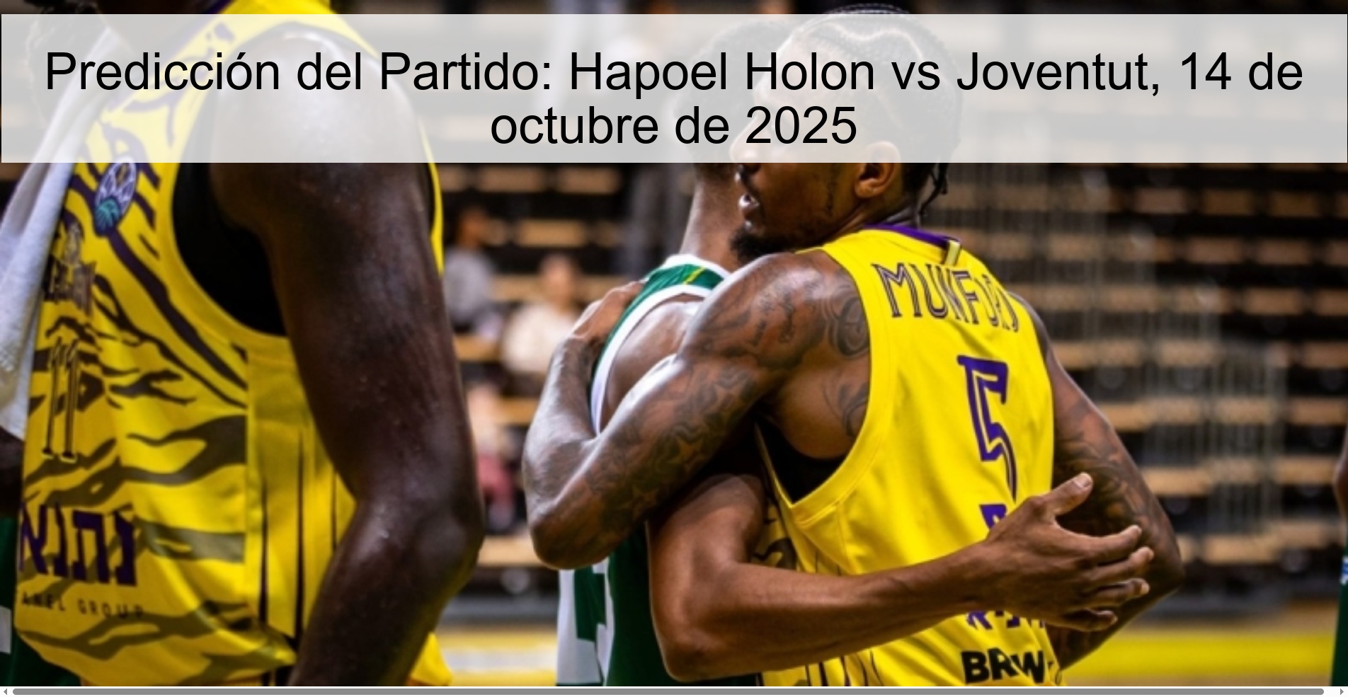 Match Prediction: Hapoel Holon vs Joventut, October 14, 2025