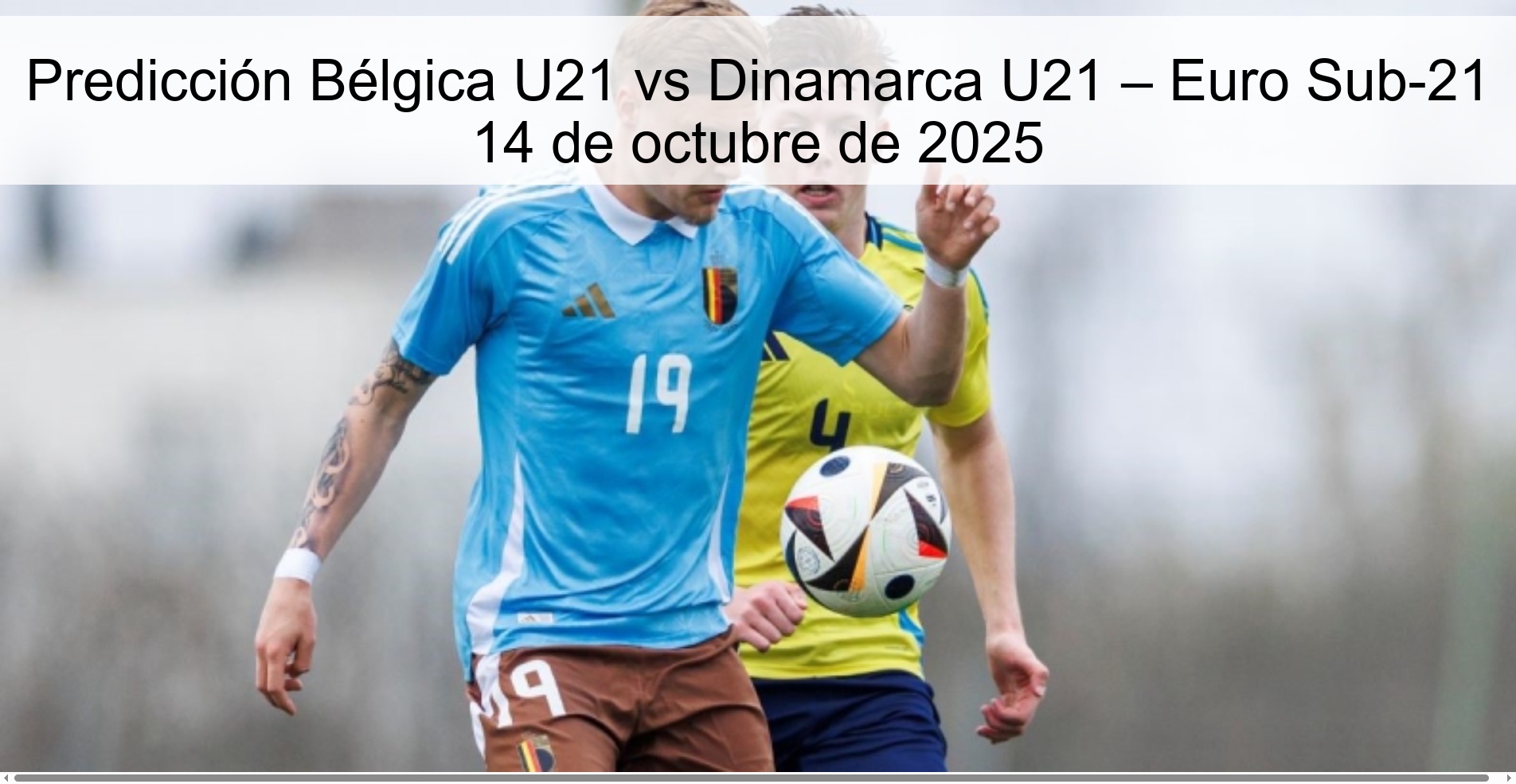 Predicción Bélgica U21 vs Dinamarca U21 – Euro Sub-21 14 de octubre de 2025