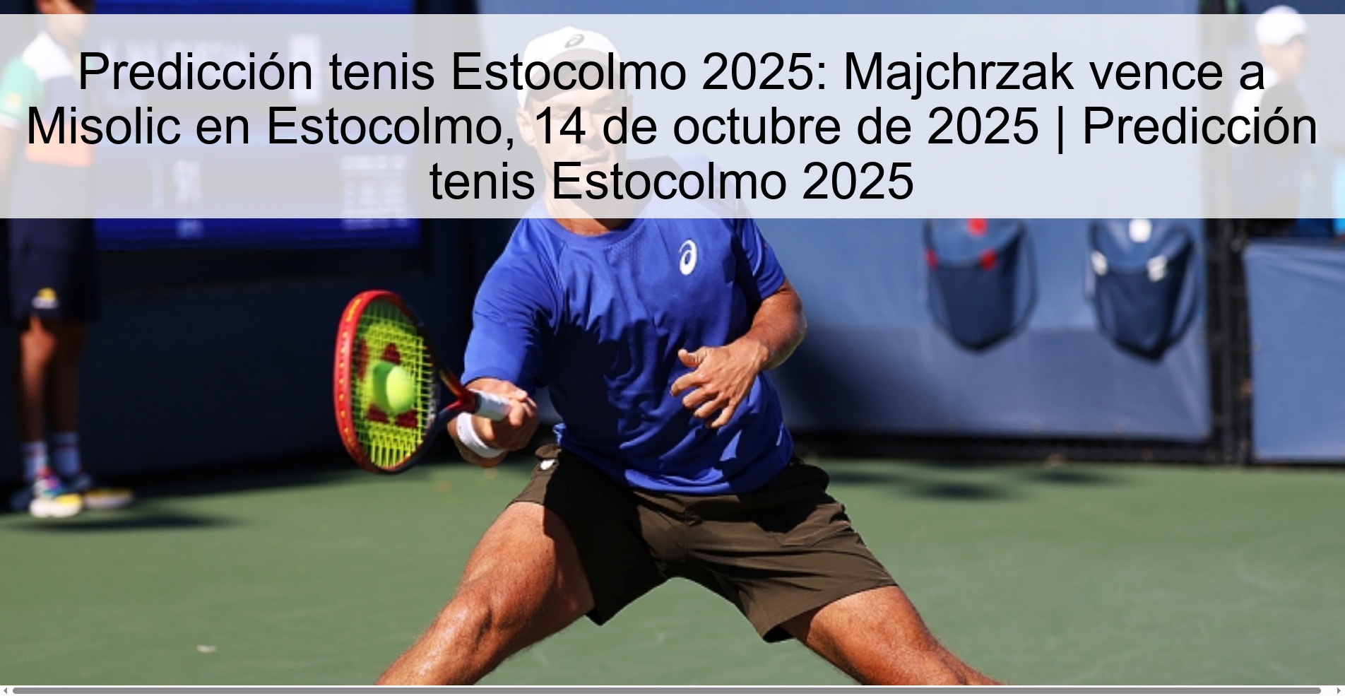 Predicción tenis Estocolmo 2025: Majchrzak vence a Misolic en Estocolmo, 14 de octubre de 2025 | Predicción tenis Estocolmo 2025 1 Predicción tenis Estocolmo 2025: Majchrzak vence a Misolic en Estocolmo, 14 de octubre de 2025 | Predicción tenis Estocolmo 2025