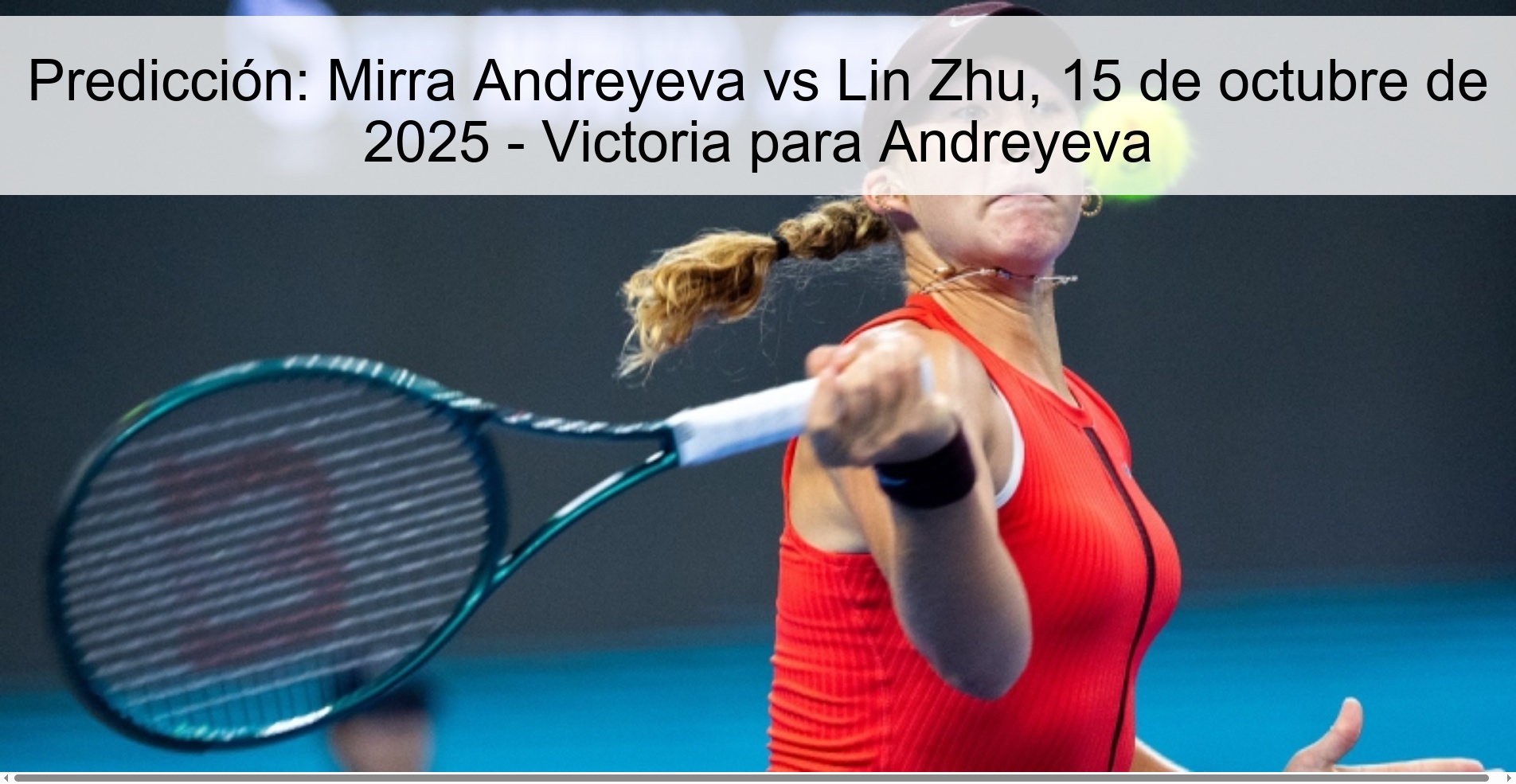 Prediction: Mirra Andreyeva vs Lin Zhu, October 15, 2025 - Victory for Andreyeva 1 Prediction: Mirra Andreyeva vs Lin Zhu, October 15, 2025 - Victory for Andreyeva