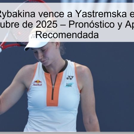 Predicción: Rybakina vence a Yastremska en Ningbo, 16 de octubre de 2025 – Pronóstico y Apuesta Recomendada
