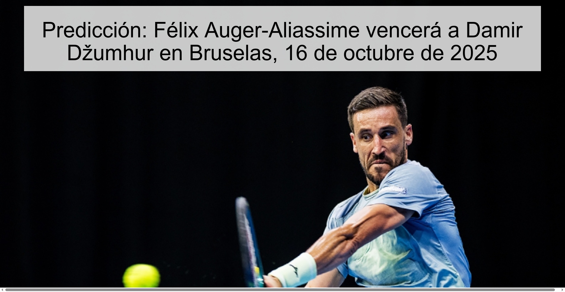 Prediction: Félix Auger-Aliassime will beat Damir Džumhur in Brussels, October 16, 2025 1 313061