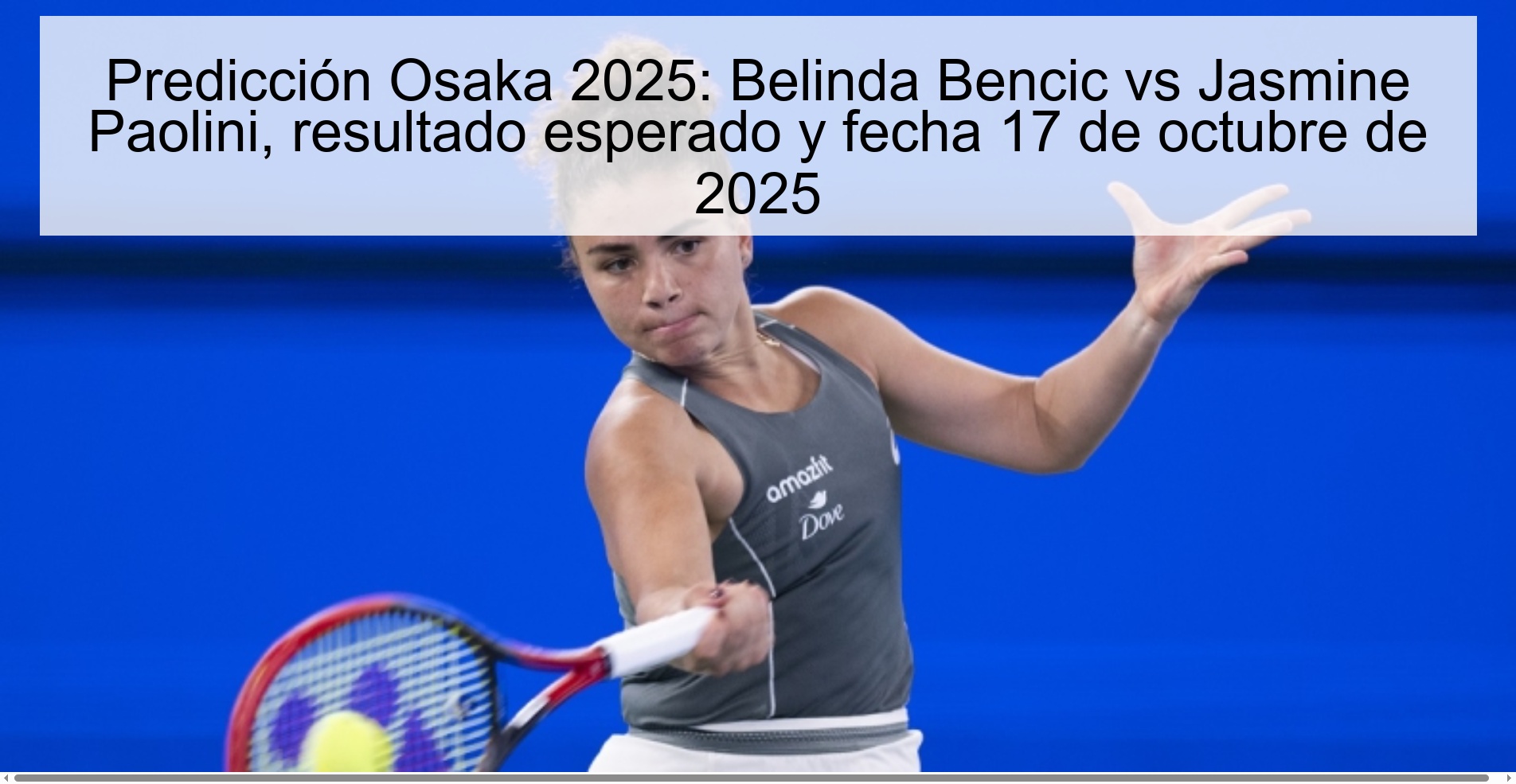 Predicción Osaka 2025: Belinda Bencic vs Jasmine Paolini, resultado esperado y fecha 17 de octubre de 2025 1 Predicción Osaka 2025: Belinda Bencic vs Jasmine Paolini, resultado esperado y fecha 17 de octubre de 2025