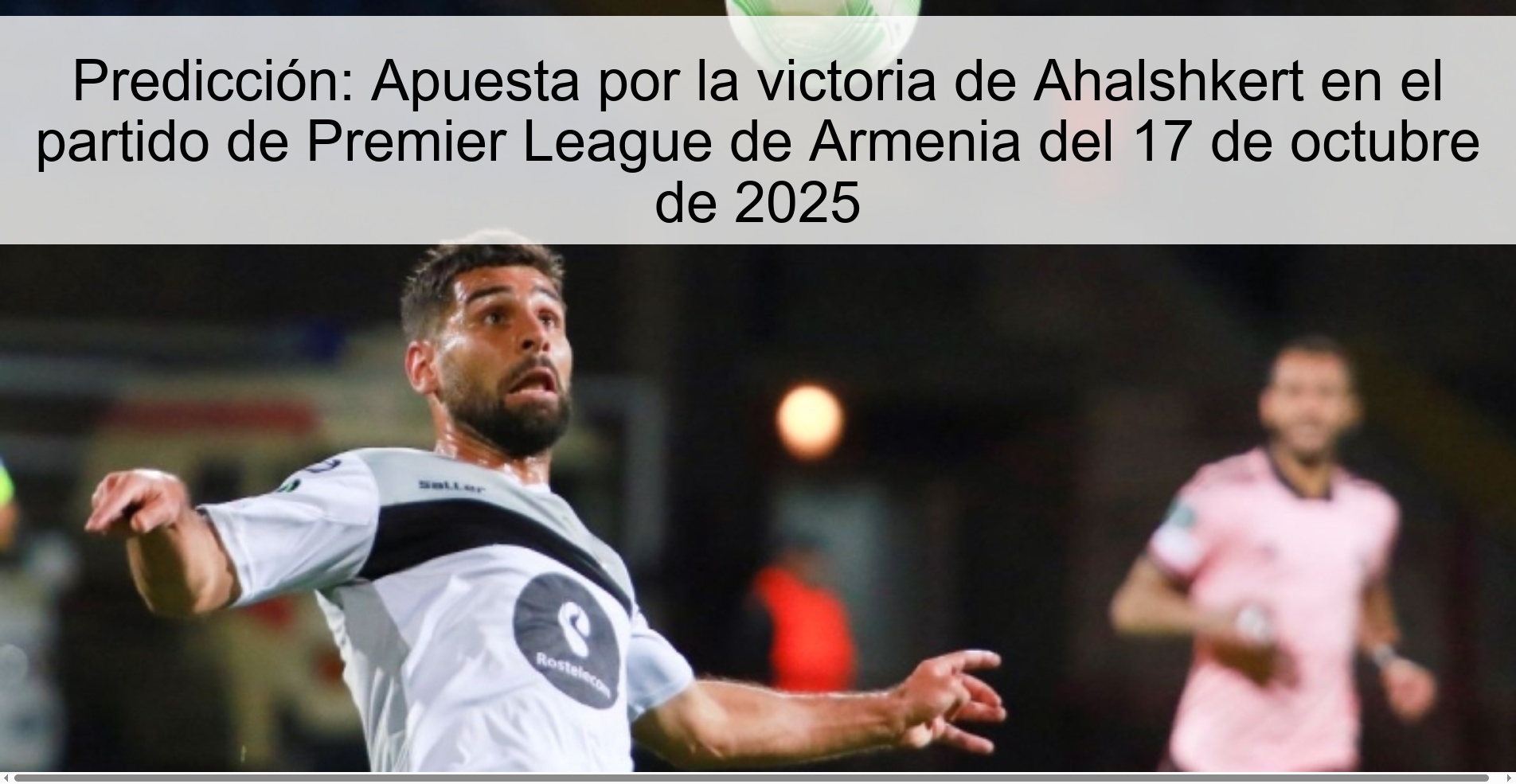 Predicción: Apuesta por la victoria de Ahalshkert en el partido de Premier League de Armenia del 17 de octubre de 2025 1 Predicción: Apuesta por la victoria de Ahalshkert en el partido de Premier League de Armenia del 17 de octubre de 2025