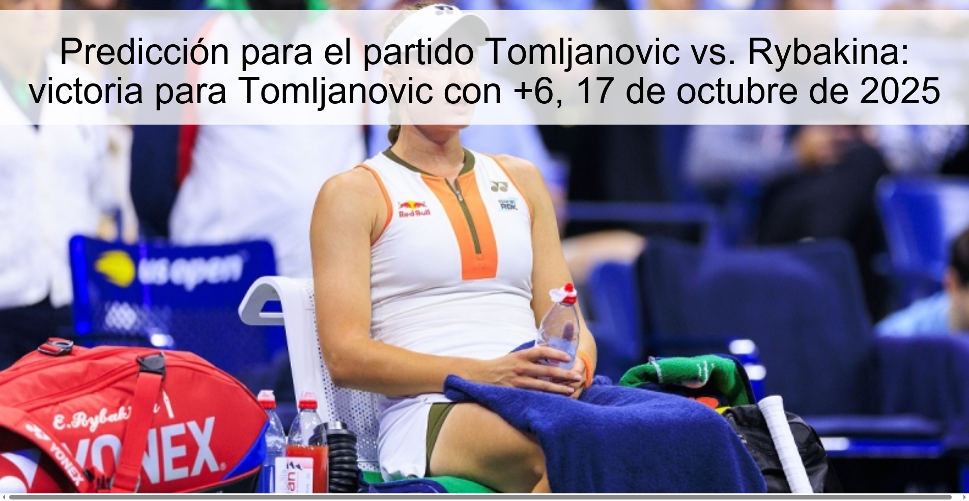 Prediction for the Tomljanovic vs. match Rybakina: victory for Tomljanovic with +6, October 17, 2025 1 313347