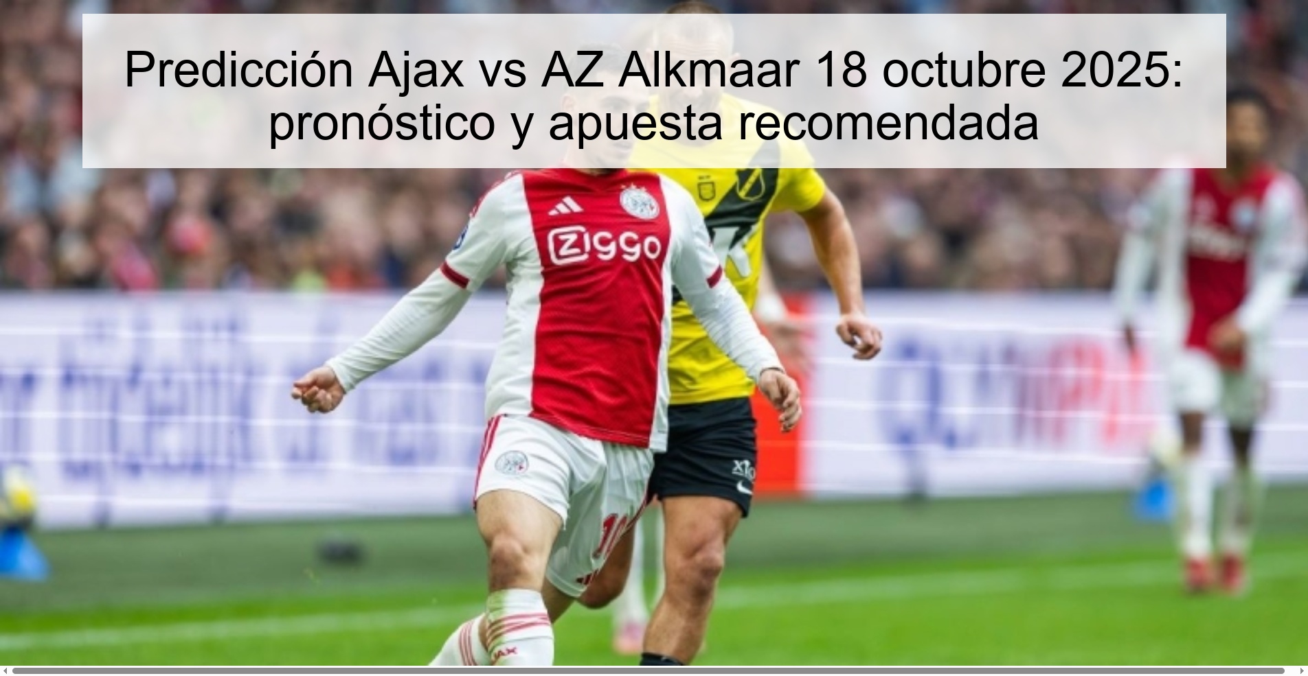 Predicción Ajax vs AZ Alkmaar 18 octubre 2025: pronóstico y apuesta recomendada 1 313742