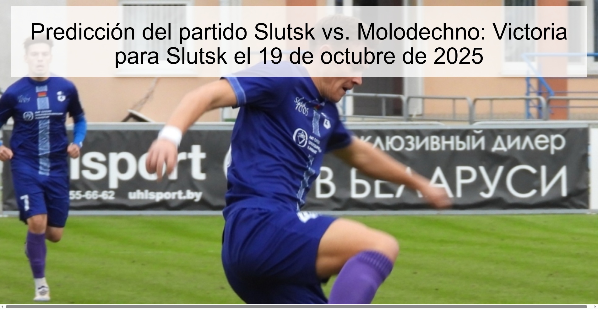 Predicción del partido Slutsk vs. Molodechno: Victoria para Slutsk el 19 de octubre de 2025 1 Predicción del partido Slutsk vs. Molodechno: Victoria para Slutsk el 19 de octubre de 2025
