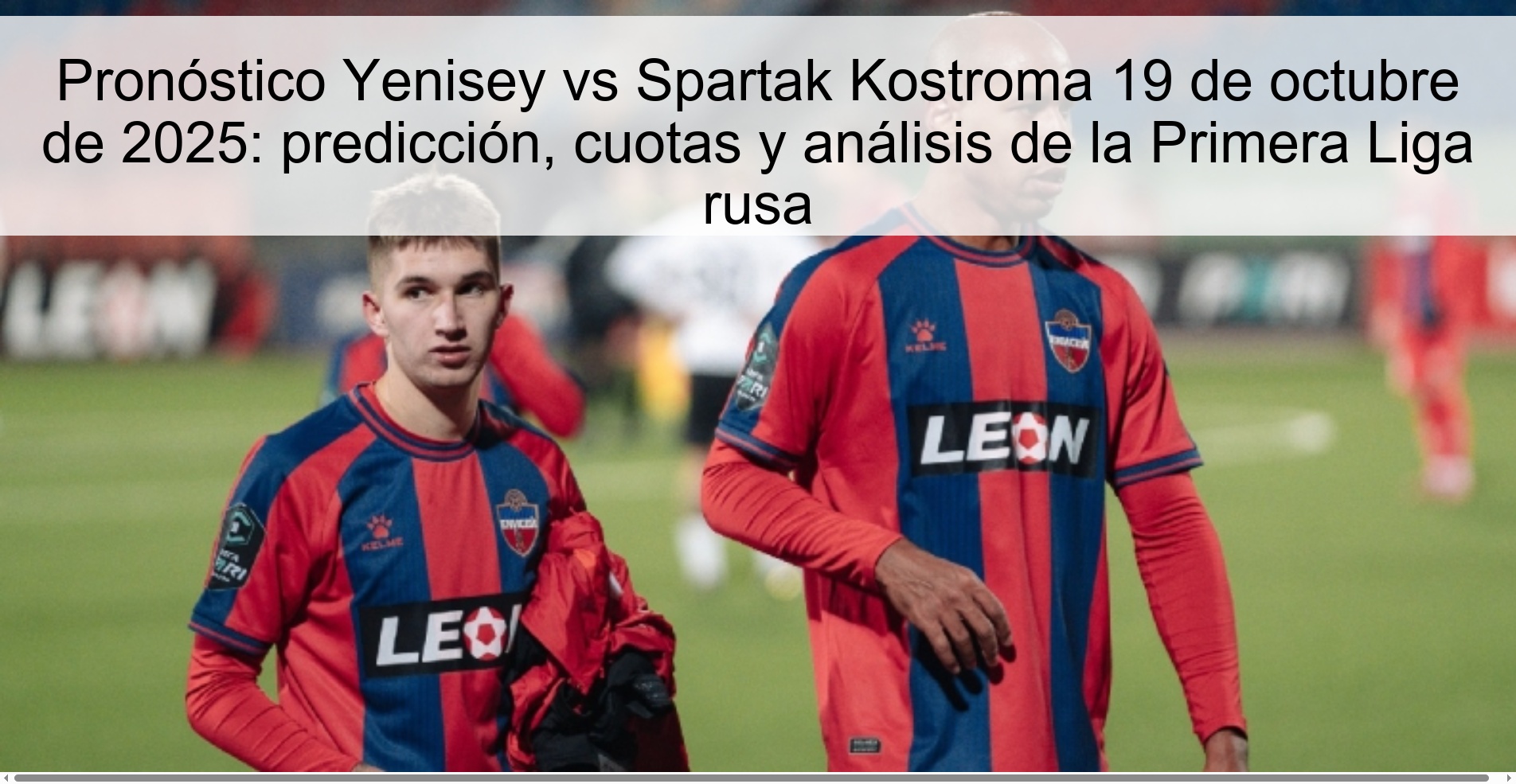 Pronóstico Yenisey vs Spartak Kostroma 19 de octubre de 2025: predicción, cuotas y análisis de la Primera Liga rusa