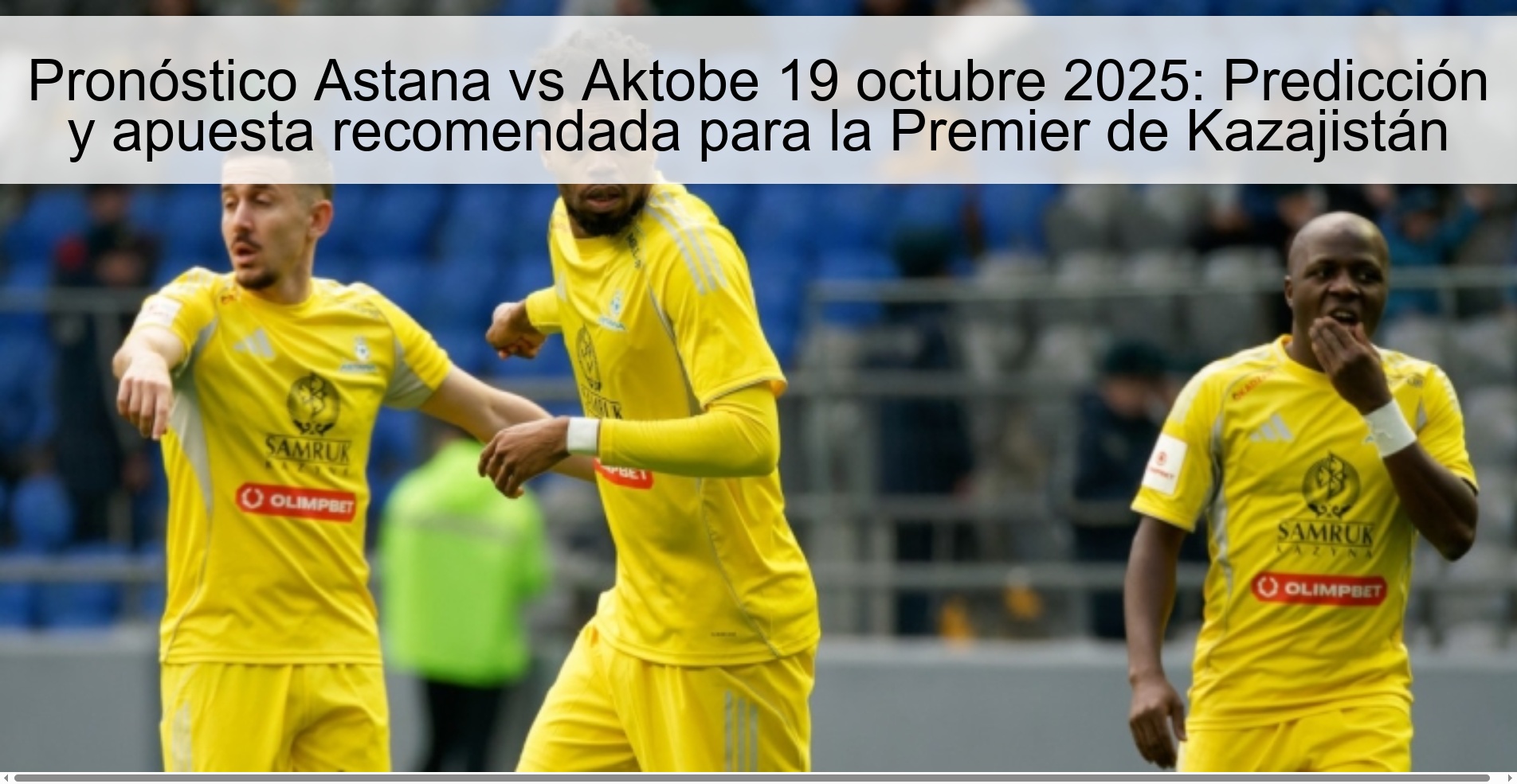 Astana vs Aktobe Prediction October 19, 2025: Prediction and recommended bet for the Kazakhstan Premier 1 314093