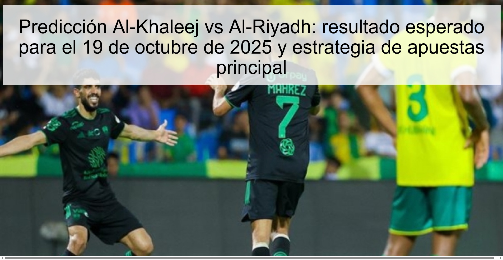 Al-Khaleej vs Al-Riyadh Prediction: Expected Result on October 19, 2025 and Main 1 Betting Strategy 314108