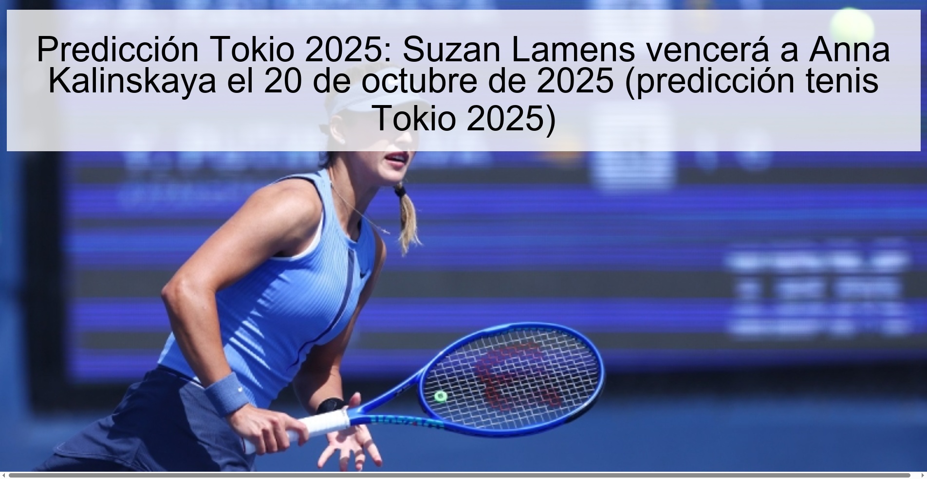 Predicción Tokio 2025: Suzan Lamens vencerá a Anna Kalinskaya el 20 de octubre de 2025 (predicción tenis Tokio 2025) 1 Predicción Tokio 2025: Suzan Lamens vencerá a Anna Kalinskaya el 20 de octubre de 2025 (predicción tenis Tokio 2025)