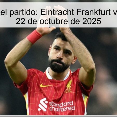 Predicción del partido: Eintracht Frankfurt vs Liverpool – 22 de octubre de 2025