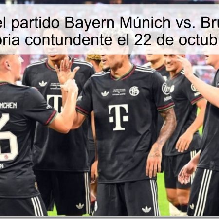 Predicción del partido Bayern Múnich vs. Brujas: Apuesta por la victoria contundente el 22 de octubre de 2025
