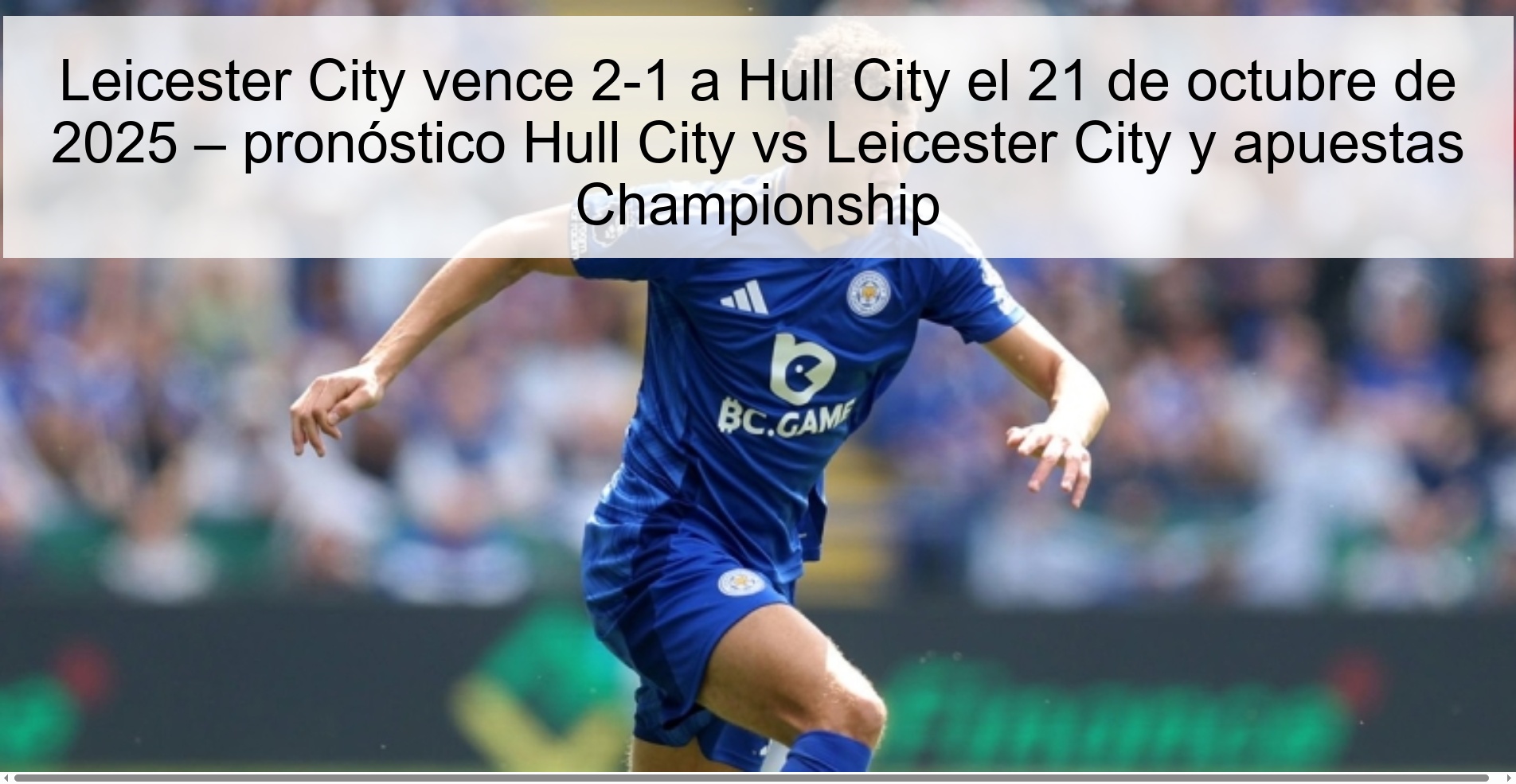 Leicester City beats Hull City 2-1 on October 21, 2025 – Hull City vs Leicester City prediction and Championship bets