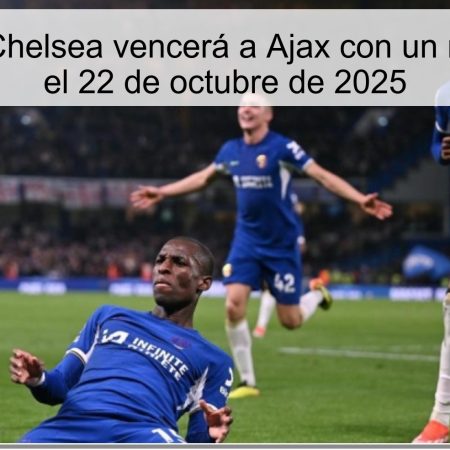 Predicción: Chelsea vencerá a Ajax con un margen claro el 22 de octubre de 2025