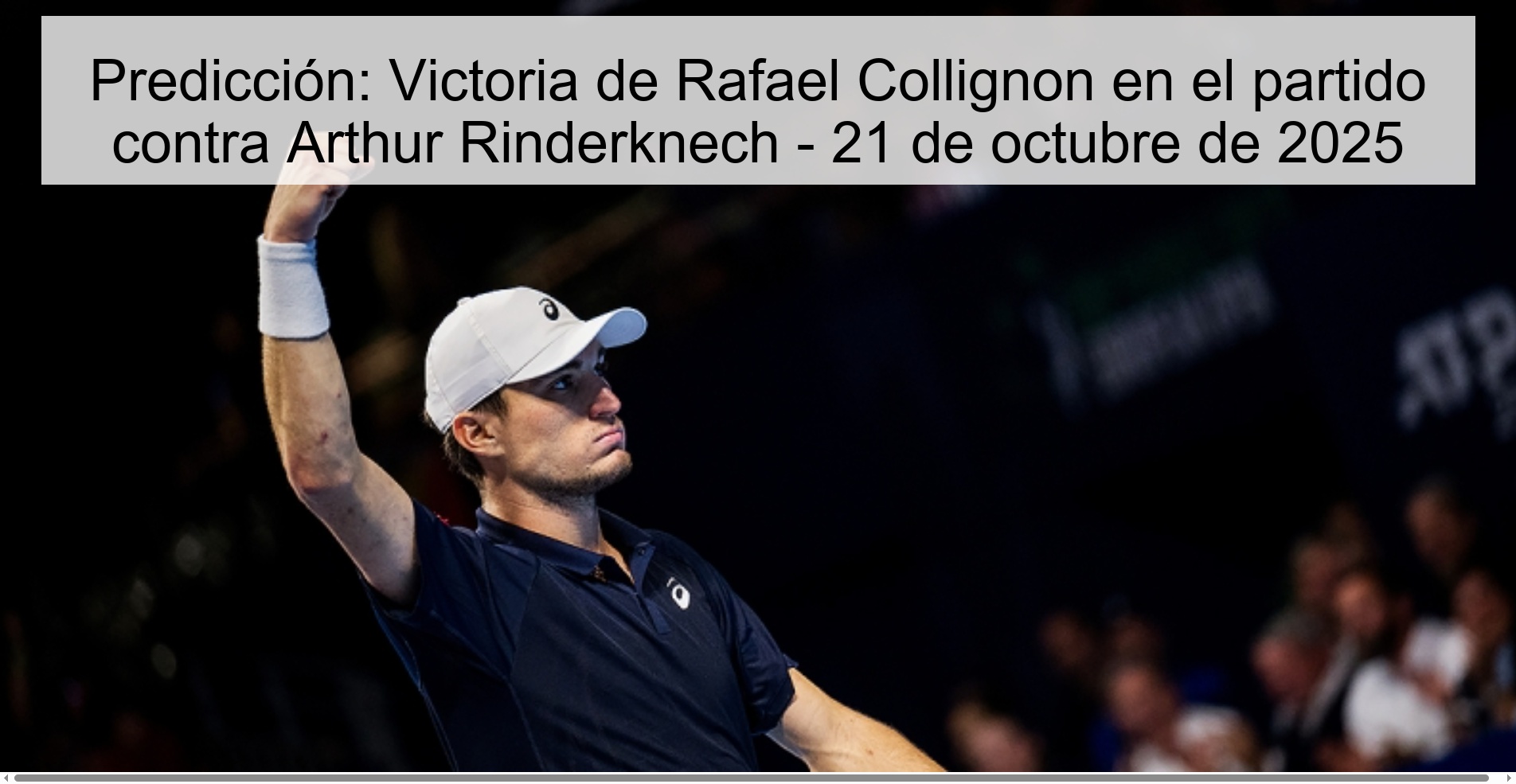 Prediction: Rafael Collignon's victory in the match against Arthur Rinderknech - October 21, 2025