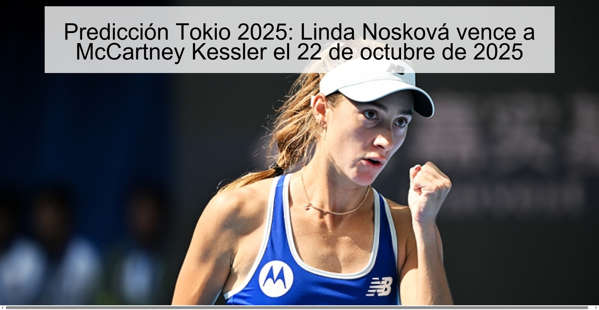 Predicción Tokio 2025: Linda Nosková vence a McCartney Kessler el 22 de octubre de 2025 1 314860