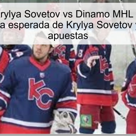 Predicción Krylya Sovetov vs Dinamo MHL – 22 octubre 2025: victoria esperada de Krylya Sovetov y análisis de apuestas