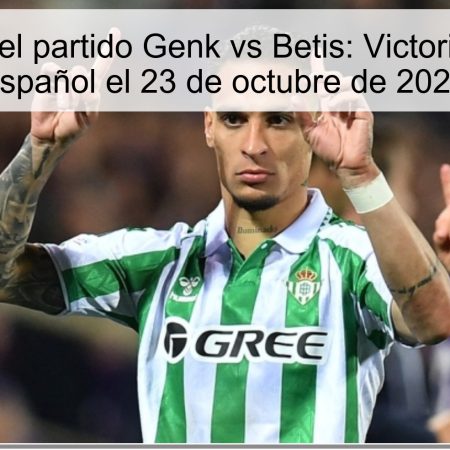Predicción del partido Genk vs Betis: Victoria del equipo español el 23 de octubre de 2025