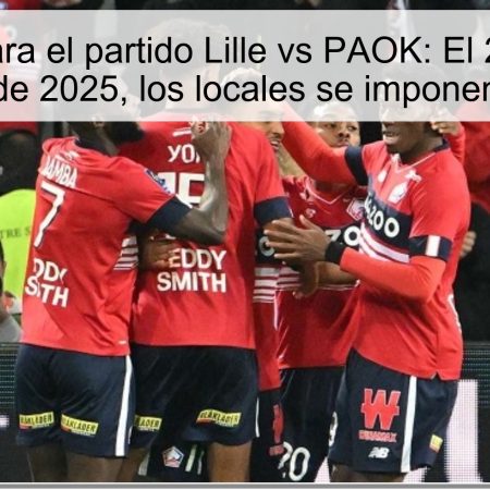 Predicción para el partido Lille vs PAOK: El 23 de octubre de 2025, los locales se imponen