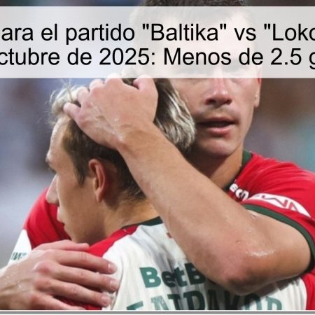 Predicción para el partido “Baltika” vs “Lokomotiv” el 23 de octubre de 2025: Menos de 2.5 goles