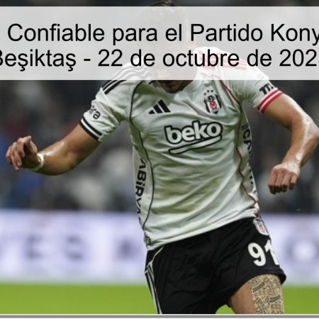 Predicción Confiable para el Partido Konya Spor vs. Beşiktaş – 22 de octubre de 2025