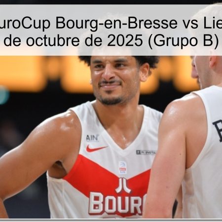 Predicción EuroCup Bourg-en-Bresse vs Lietkabelis – 22 de octubre de 2025 (Grupo B)