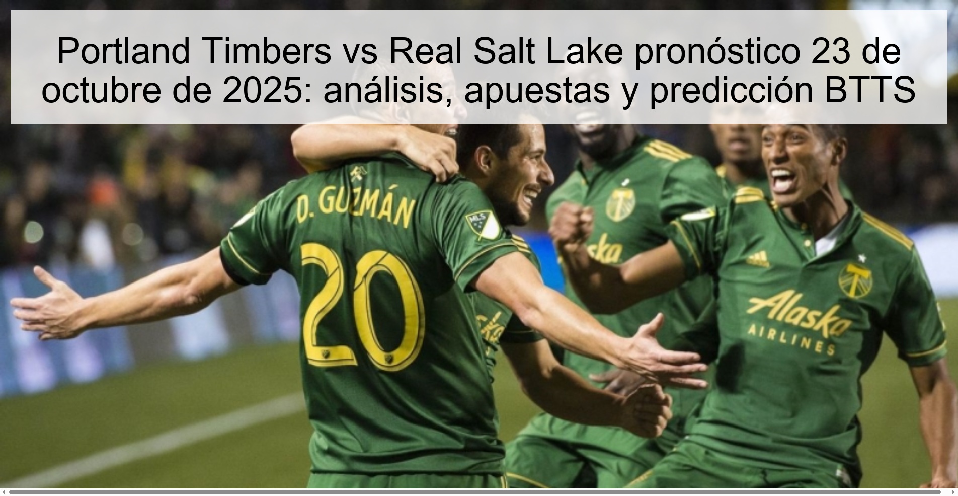 Portland Timbers vs Real Salt Lake pronóstico 23 de octubre de 2025: análisis, apuestas y predicción BTTS 1 Portland Timbers vs Real Salt Lake pronóstico 23 de octubre de 2025: análisis, apuestas y predicción BTTS