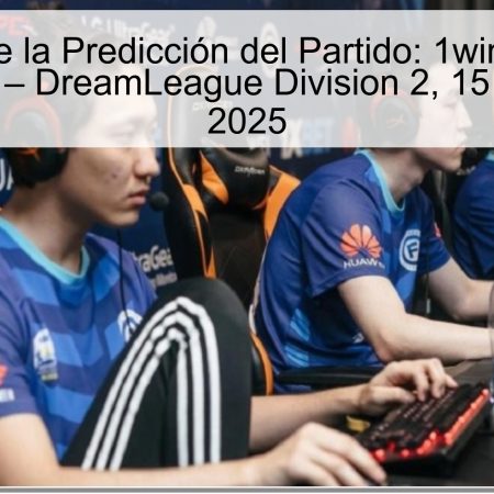 Análisis de la Predicción del Partido: 1win Team vs Kalmychata – DreamLeague Division 2, 15 de mayo de 2025