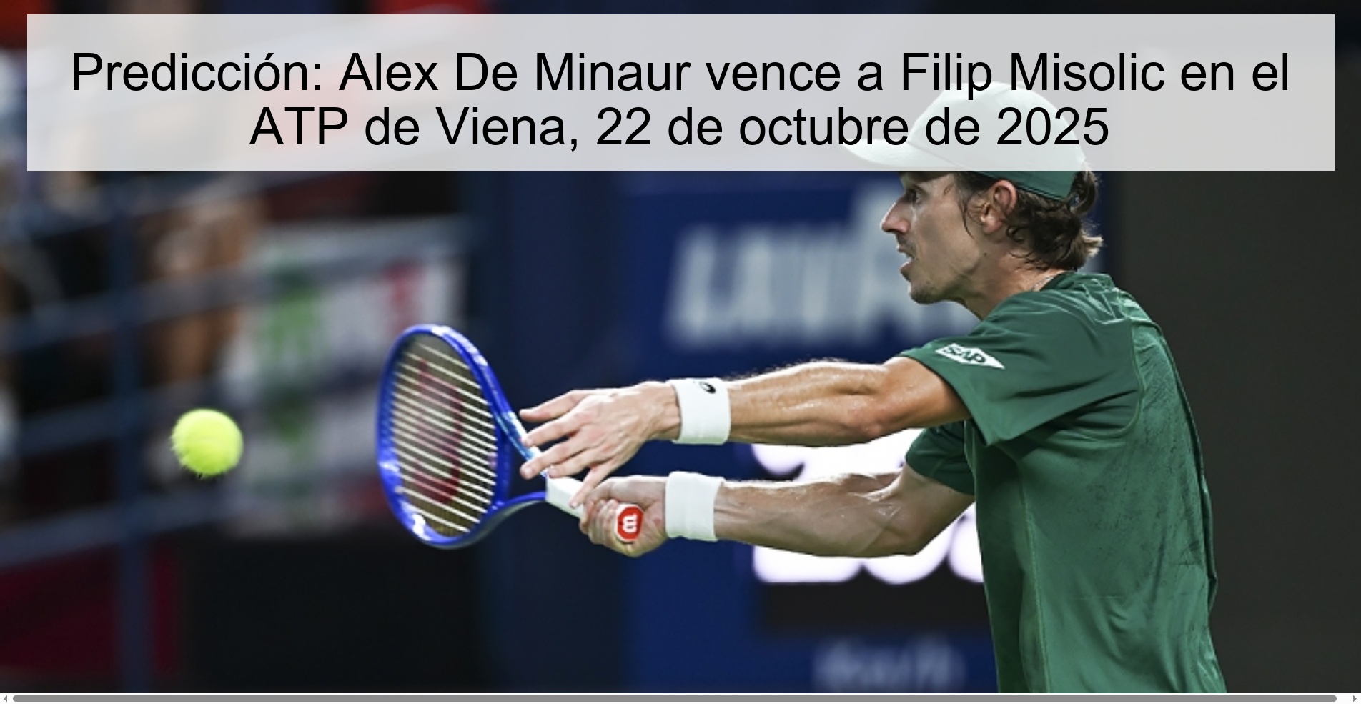 Predicción: Alex De Minaur vence a Filip Misolic en el ATP de Viena, 22 de octubre de 2025 1 315175