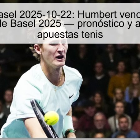 Predicción Basel 2025-10-22: Humbert vence a Korda en el debut de Basel 2025 — pronóstico y análisis de apuestas tenis
