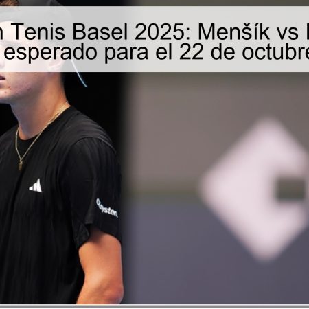 Predicción Tenis Basel 2025: Menšík vs Fonseca – resultado esperado para el 22 de octubre de 2025