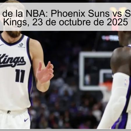 Predicción de la NBA: Phoenix Suns vs Sacramento Kings, 23 de octubre de 2025