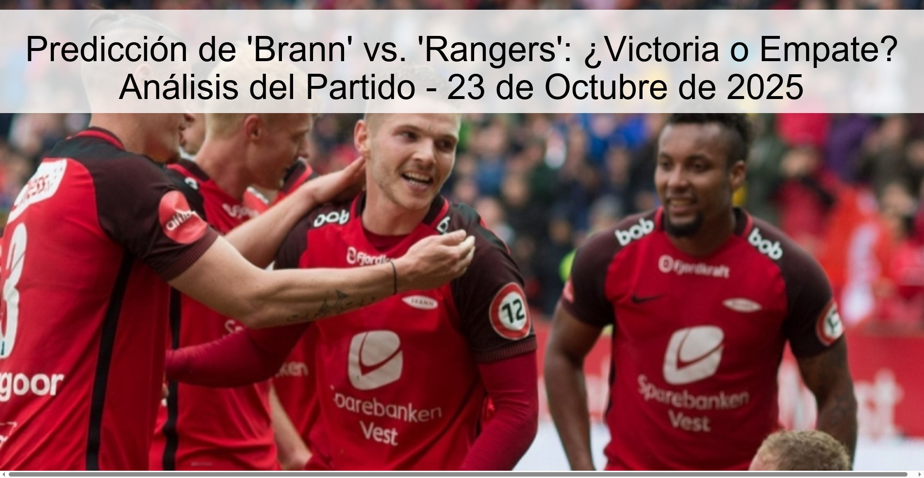 Predicción de 'Brann' vs. 'Rangers': ¿Victoria o Empate? Análisis del Partido - 23 de Octubre de 2025 1 Predicción de 'Brann' vs. 'Rangers': ¿Victoria o Empate? Análisis del Partido - 23 de Octubre de 2025
