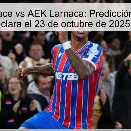 Crystal Palace vs AEK Larnaca: Predicción de victoria clara el 23 de octubre de 2025