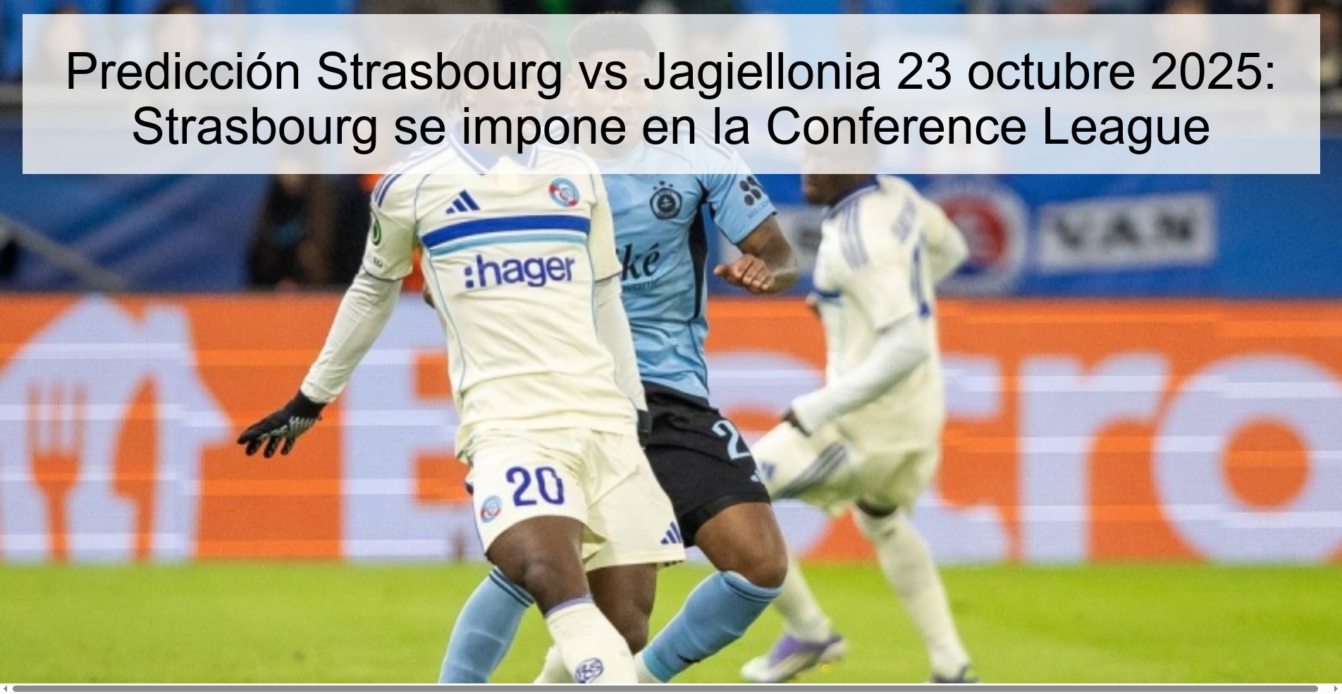 Strasbourg vs Jagiellonia prediction October 23, 2025: Strasbourg wins Conference League 1 Strasbourg vs Jagiellonia prediction October 23, 2025: Strasbourg wins the Conference League