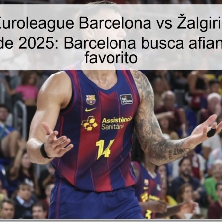 Predicción Euroleague Barcelona vs Žalgiris Kaunas 23 de octubre de 2025: Barcelona busca afianzarse como favorito