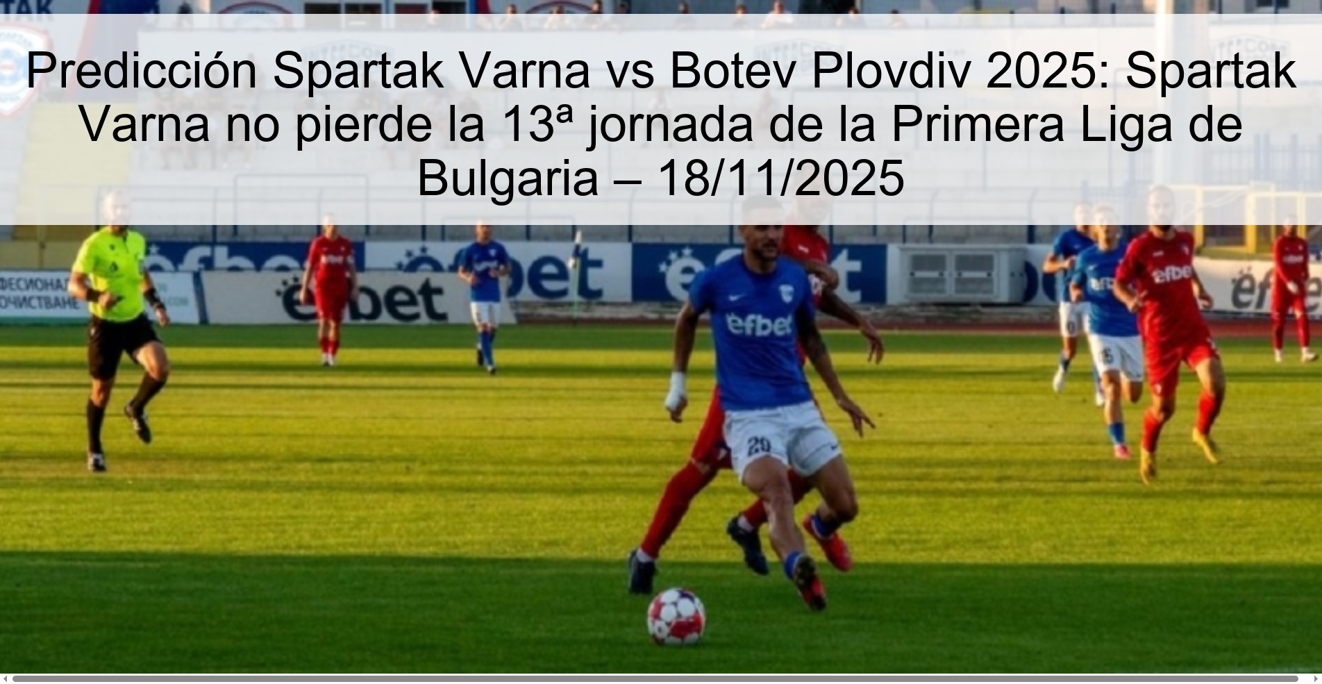 Predicción Spartak Varna vs Botev Plovdiv 2025: Spartak Varna no pierde la 13ª jornada de la Primera Liga de Bulgaria – 18/11/2025 1 Predicción Spartak Varna vs Botev Plovdiv 2025: Spartak Varna no pierde la 13ª jornada de la Primera Liga de Bulgaria – 18/11/2025