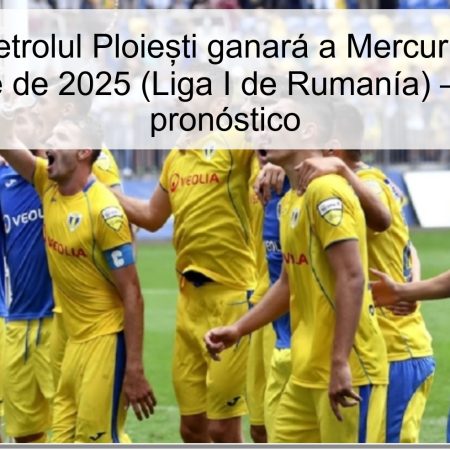 Predicción Petrolul Ploiești ganará a Mercuria-Chuk el 24 de octubre de 2025 (Liga I de Rumanía) – análisis y pronóstico