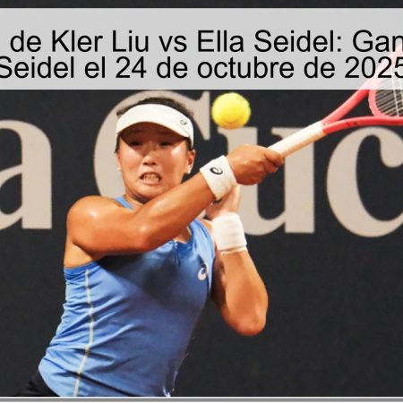 Predicción de Kler Liu vs Ella Seidel: Ganadora Ella Seidel el 24 de octubre de 2025