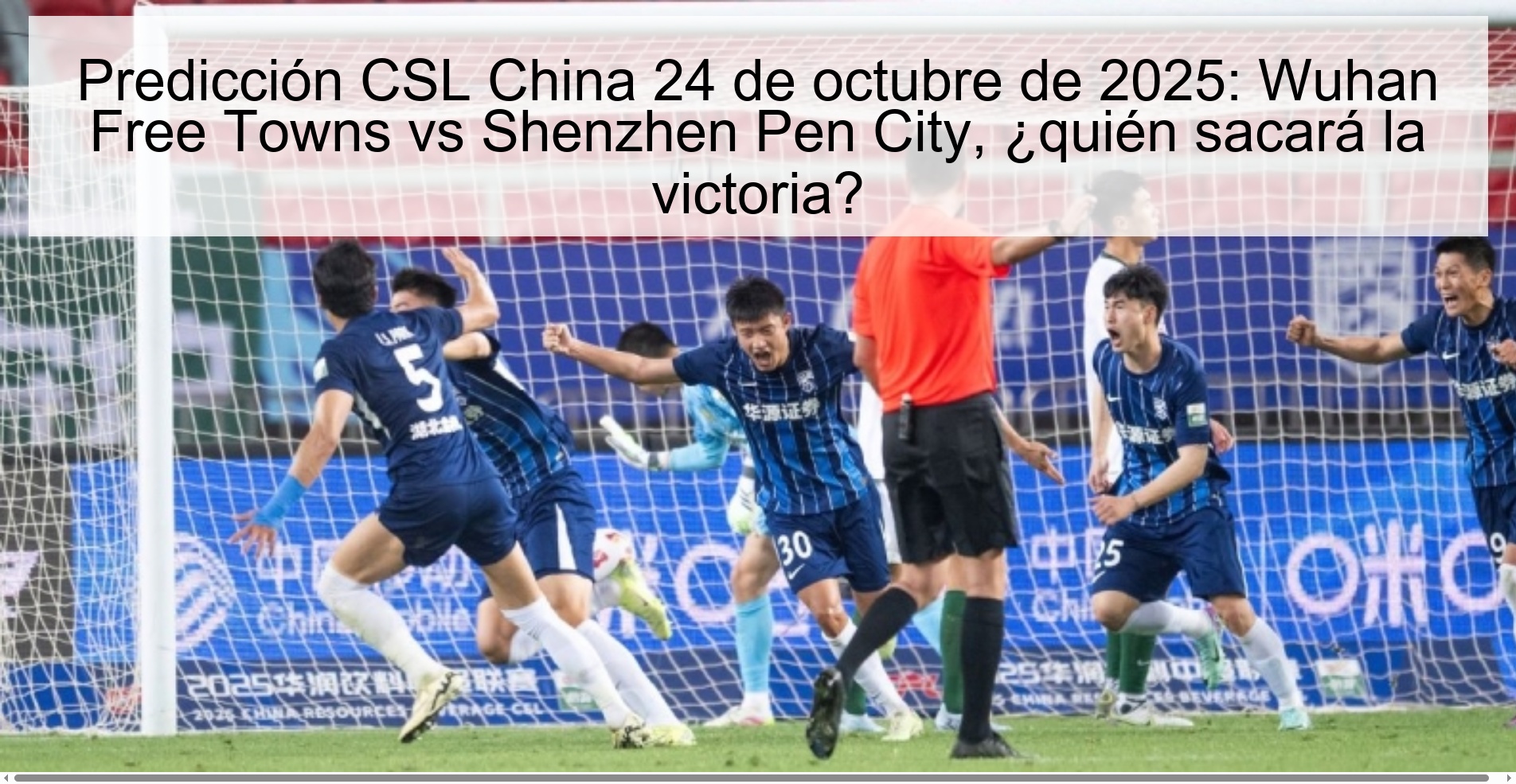 Predicción CSL China 24 de octubre de 2025: Wuhan Free Towns vs Shenzhen Pen City, ¿quién sacará la victoria? 1 Predicción CSL China 24 de octubre de 2025: Wuhan Free Towns vs Shenzhen Pen City, ¿quién sacará la victoria?