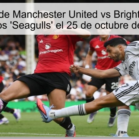 Predicción de Manchester United vs Brighton: Victoria para los ‘Seagulls’ el 25 de octubre de 2025