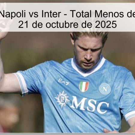 Predicción: Napoli vs Inter – Total Menos de 2.5 Goles – 21 de octubre de 2025