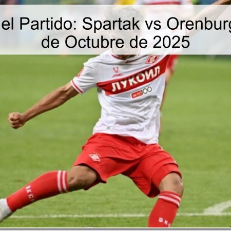 Predicción del Partido: Spartak vs Orenburg – Fecha 21 de Octubre de 2025