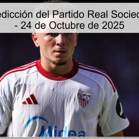 Análisis y Predicción del Partido Real Sociedad vs Sevilla – 24 de Octubre de 2025